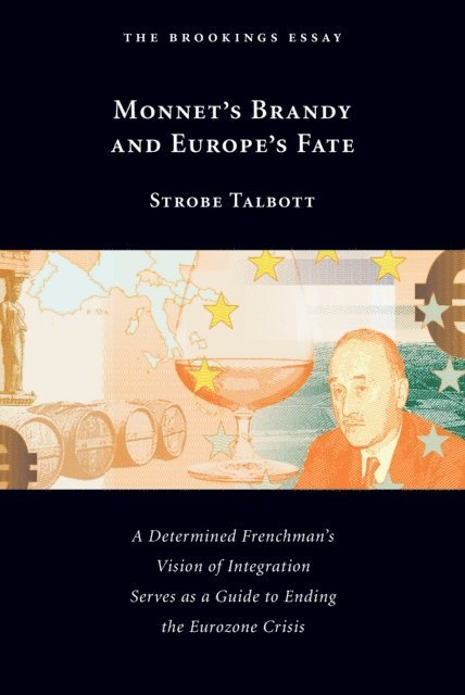 Strobe Talbott - Monnet's Brandy and Europe's Fate, E-bok