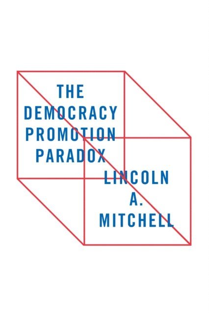 Lincoln A. Mitchell - Democracy Promotion Paradox, E-bok