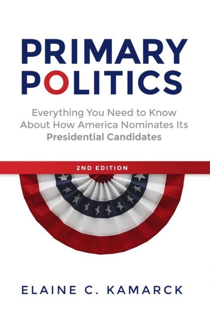 Elaine C. Kamarck - Primary Politics, E-bok
