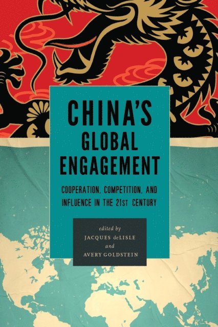 Jacques deLisle, Avery Goldstein - China's Global Engagement, E-bok