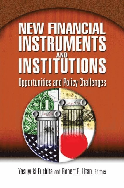 Yasuyuki Fuchita, Robert E. Litan - New Financial Instruments and Institutions, E-bok