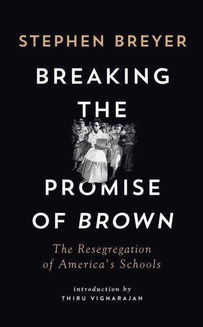 Stephen Breyer - Breaking the Promise of Brown, E-bok