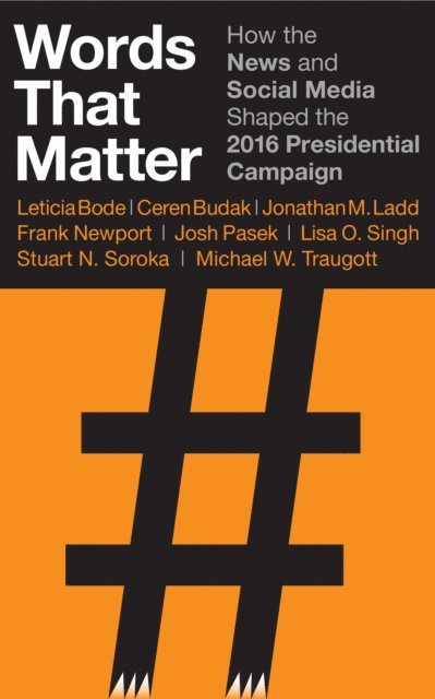 Leticia Bode, Ceren Budak, Jonathan M. Ladd - Words That Matter, E-bok