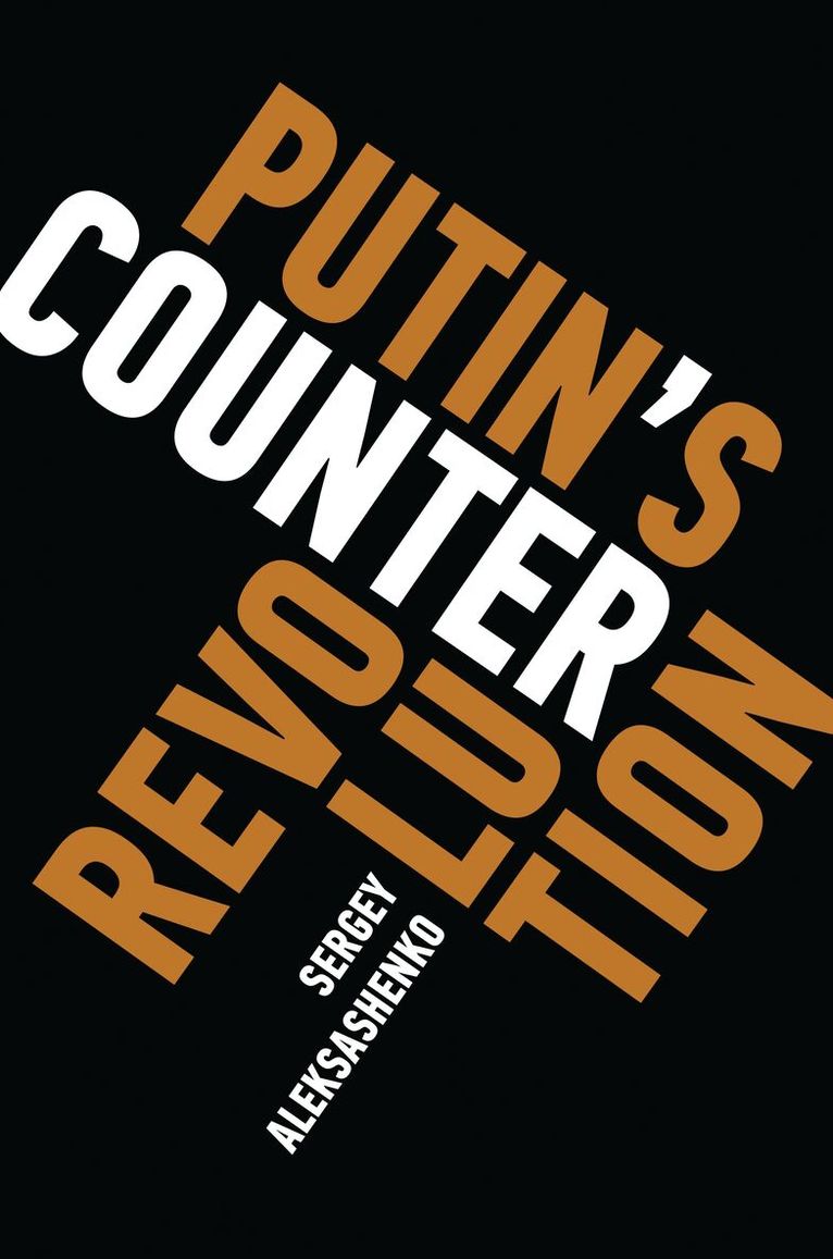 Sergey Aleksashenko - Putin's Counterrevolution, Häftad. Tillgänglighet: Lägg i varukorg