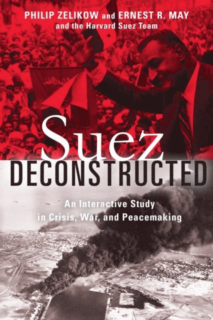 Philip Zelikow, Ernest May - Suez Deconstructed, E-bok