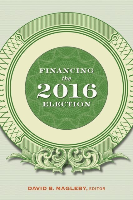 David B. Magleby - Financing the 2016 Election, E-bok