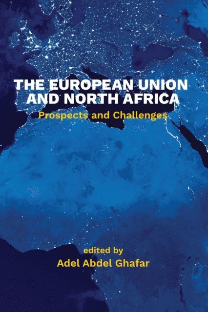 Adel Abdel Ghafar - European Union and North Africa, E-bok