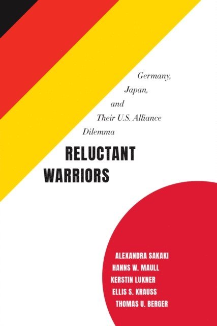 Alexandra Sakaki, Hanns W. Maull, Kerstin Lukner - Reluctant Warriors, E-bok