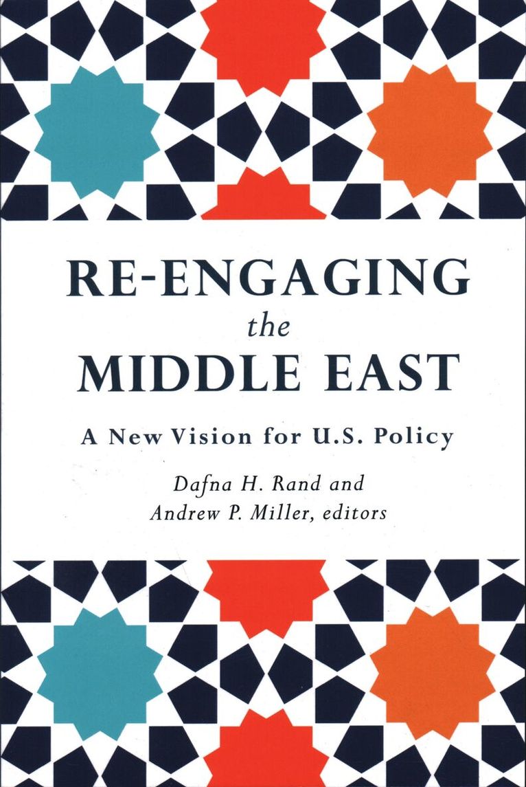 Dafna H. Rand, Andrew P. Miller - Re-Engaging the Middle East, Häftad