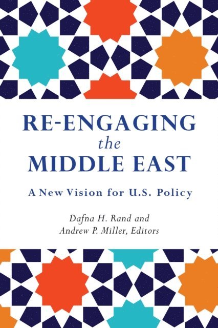 Dafna H. Rand, Andrew P. Miller - Re-Engaging the Middle East, E-bok