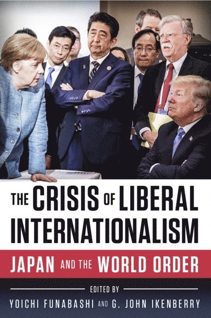 Yoichi Funabashi, G. John Ikenberry - Crisis of Liberal Internationalism, E-bok
