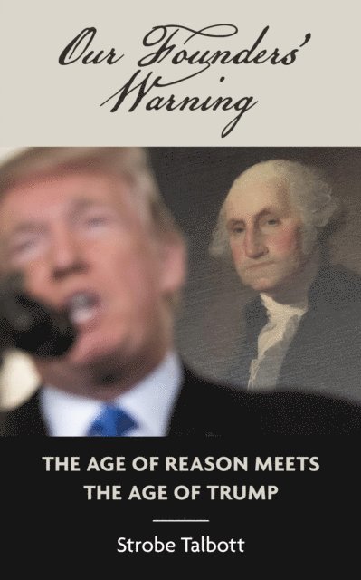 Strobe Talbott - Our Founders' Warning, E-bok