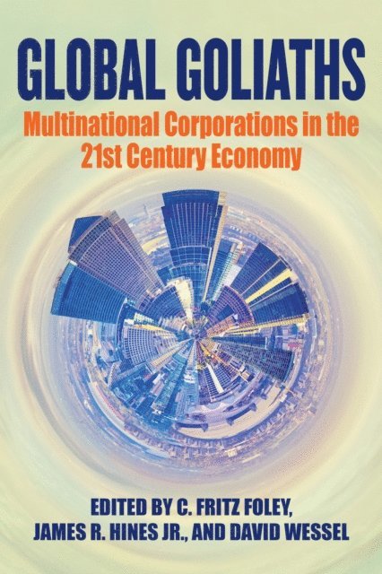 James R. Hines, C. Fritz Foley, David Wessel - Global Goliaths, E-bok