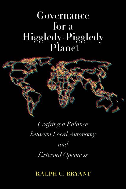 Ralph C. Bryant - Governance for a Higgledy-Piggledy Planet, E-bok