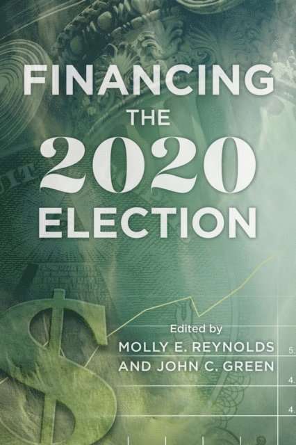 Molly E. Reynolds, John J. Green - Financing the 2020 Election, E-bok