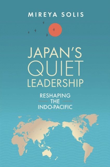 Mireya Solis - Japan’s Quiet Leadership, E-bok