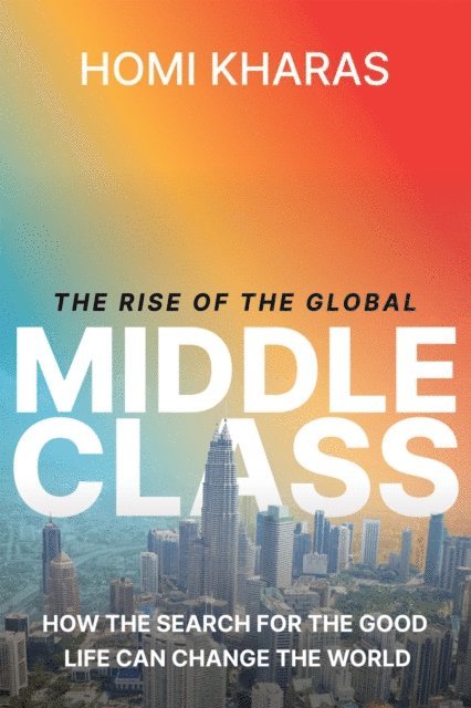 Homi Kharas - Rise of the Global Middle Class, E-bok