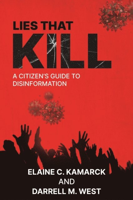 Elaine Kamarck, Darrell M. West - Lies that Kill, E-bok