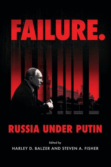 Harley D. Balzer, Steven A. Fisher - Failure. Russia Under Putin, E-bok