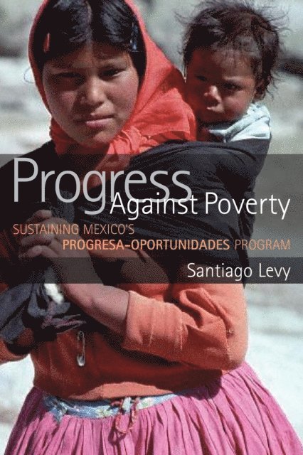 Santiago Levy - Progress Against Poverty, E-bok