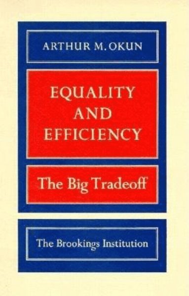 Equality and Efficiency av Arthur M Okun, Arthur M Okun