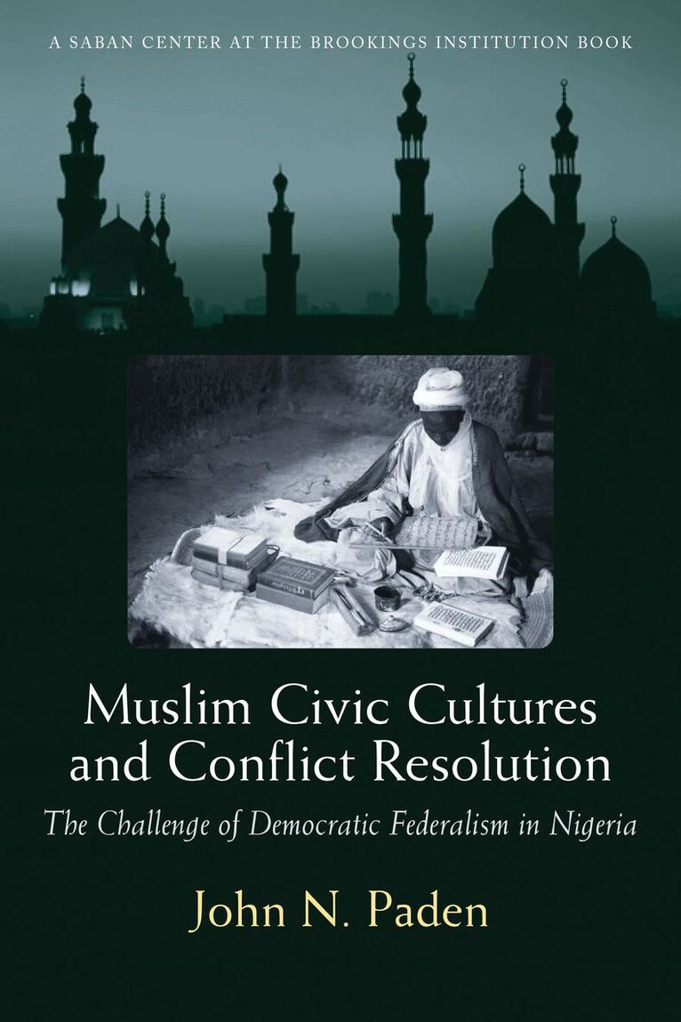 John N. Paden - Muslim Civic Cultures and Conflict Resolution, Häftad