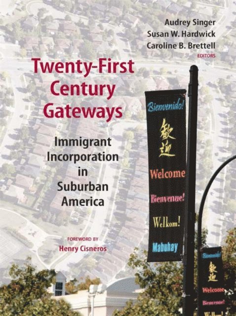 Audrey Singer, Susan W. Hardwick, Caroline B. Brettell - Twenty-First Century Gateways, E-bok