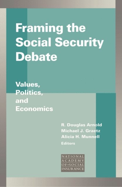 R. Douglas Arnold, Michael J. Graetz, Alicia H. Munnell - Framing the Social Security Debate, E-bok