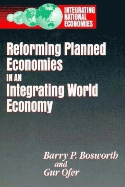 Barry P. Bosworth, Gur Ofer - Reforming Planned Economies in an Integrating World Economy, E-bok