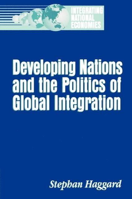 Stephan Haggard - Developing Nations and the Politics of Global Integration, E-bok