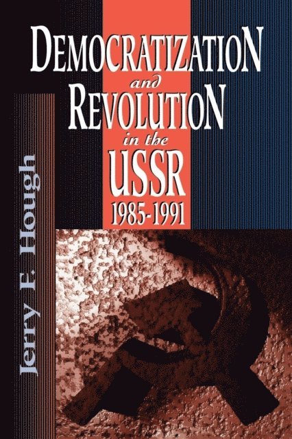 Jerry F. Hough - Democratization and Revolution in the USSR, 1985-91, E-bok