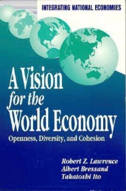Robert Z. Lawrence, Albert Bressand, Takatoshi Ito - Vision for the World Economy, E-bok