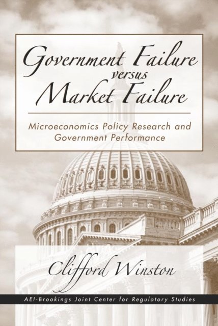 Clifford Winston - Government Failure versus Market Failure, E-bok