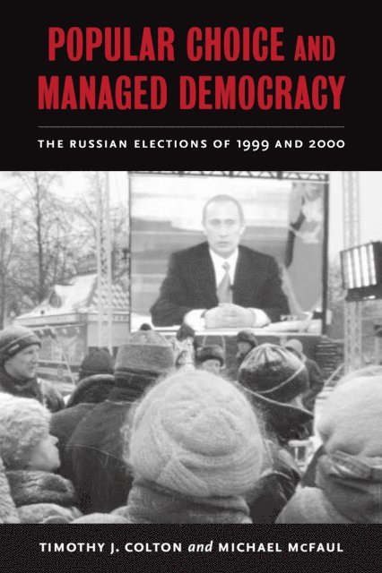 Timothy J. Colton, Michael McFaul - Popular Choice and Managed Democracy, E-bok