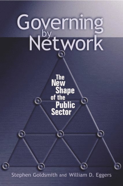 Stephen Goldsmith, William D. Eggers - Governing by Network, E-bok