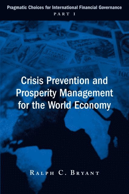 Ralph C. Bryant - Crisis Prevention and Prosperity Management for the World Economy, E-bok