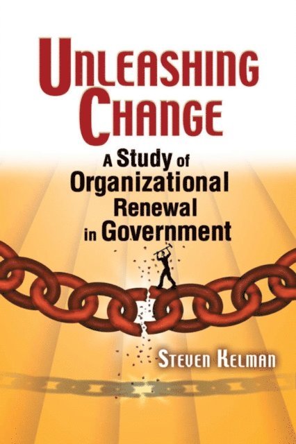 Steven Kelman - Unleashing Change, E-bok