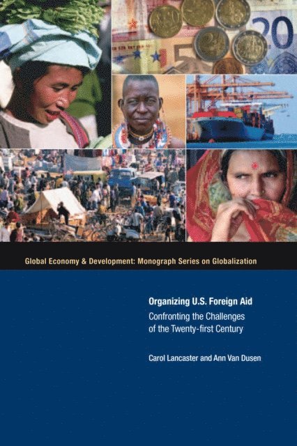 Carol Lancaster, Ann Van Dusen - Organizing U.S. Foreign Aid, E-bok