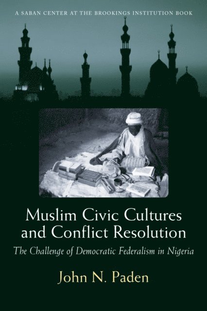John N. Paden - Muslim Civic Cultures and Conflict Resolution, E-bok