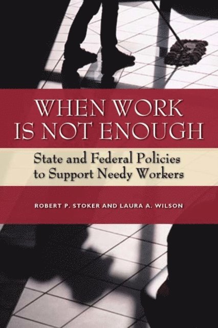 Robert P. Stoker, Laura A. Wilson - When Work Is Not Enough, E-bok