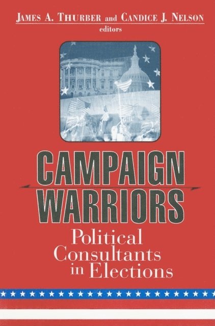 James A. Thurber, Candice J. Nelson - Campaign Warriors, E-bok