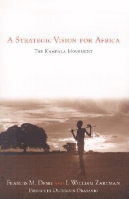 Francis  M. Deng, I. William Zartman - Strategic Vision for Africa, E-bok