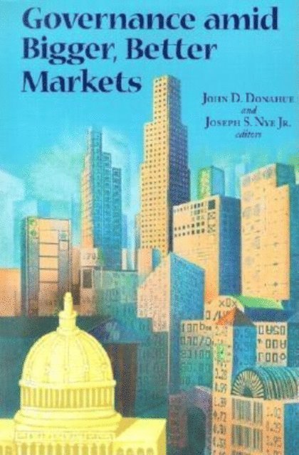Joseph S. Nye, John D. Donahue - Governance amid Bigger, Better Markets, E-bok