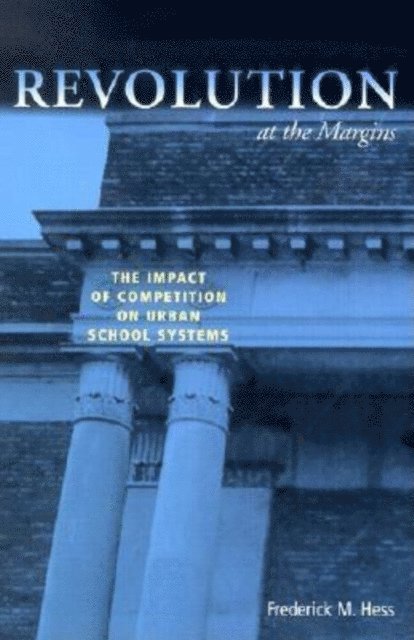 Frederick M. Hess - Revolution at the Margins, E-bok