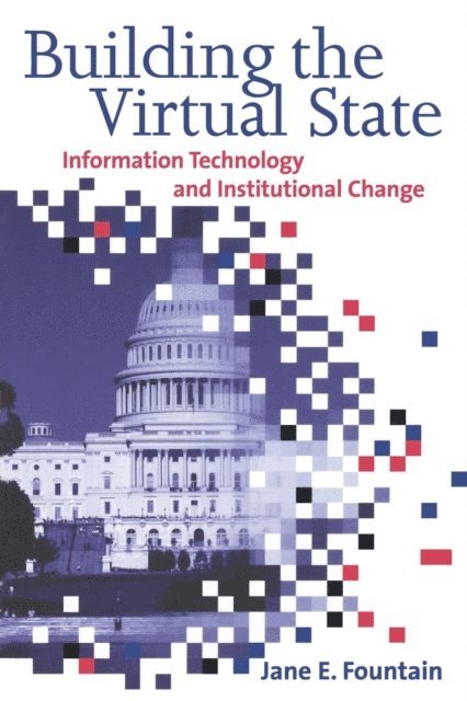 Jane E. Fountain - Building the Virtual State, E-bok