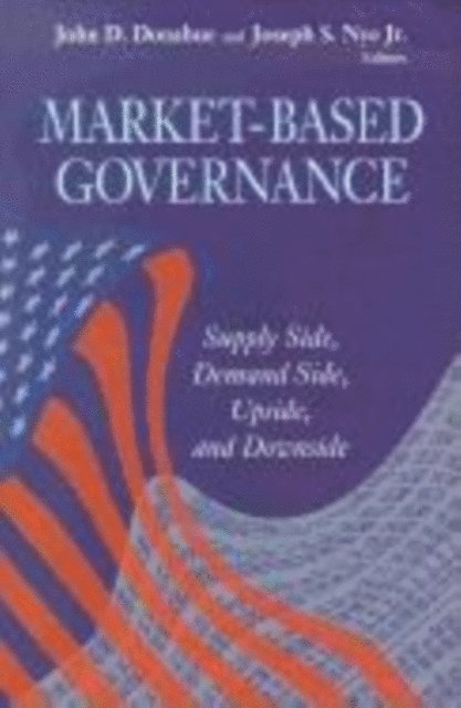 John D. Donahue, Joseph S. Nye - Market-Based Governance, E-bok