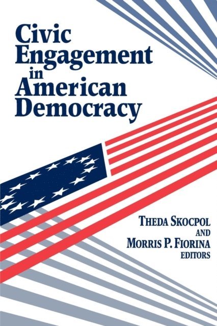 Theda Skocpol, Morris P. Fiorina - Civic Engagement in American Democracy, E-bok