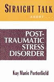 Kay Porterfield - Straight Talk About Post Traumatic Stress Disorder, Häftad. Tillgänglighet: Tillfälligt slut