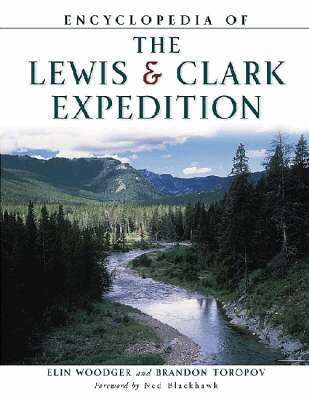 Elin Woodger, Brandon Toropov - Encyclopedia of the Lewis & Clark Expedition, Häftad. Tillgänglighet: Tillfälligt slut