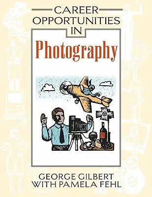 George Gilbert, Pamela Fehl - Career Opportunities in Photography, Inbunden. Tillgänglighet: Tillfälligt slut